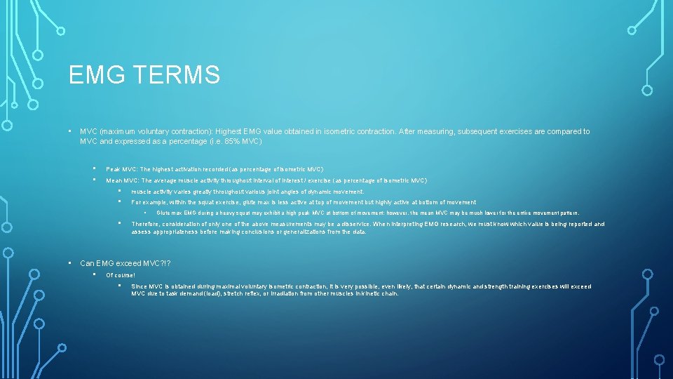 EMG TERMS • MVC (maximum voluntary contraction): Highest EMG value obtained in isometric contraction.