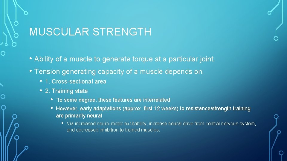 MUSCULAR STRENGTH • Ability of a muscle to generate torque at a particular joint.