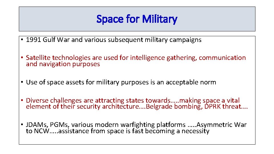 Space for Military • 1991 Gulf War and various subsequent military campaigns • Satellite