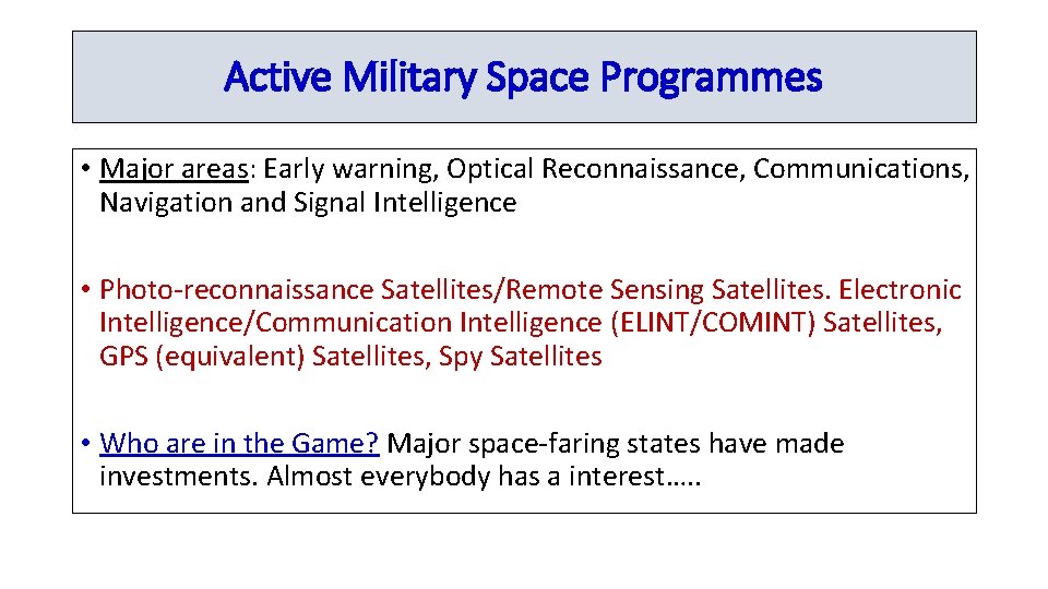 Active Military Space Programmes • Major areas: Early warning, Optical Reconnaissance, Communications, Navigation and