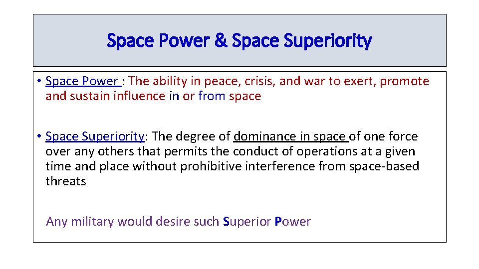 Space Power & Space Superiority • Space Power : The ability in peace, crisis,