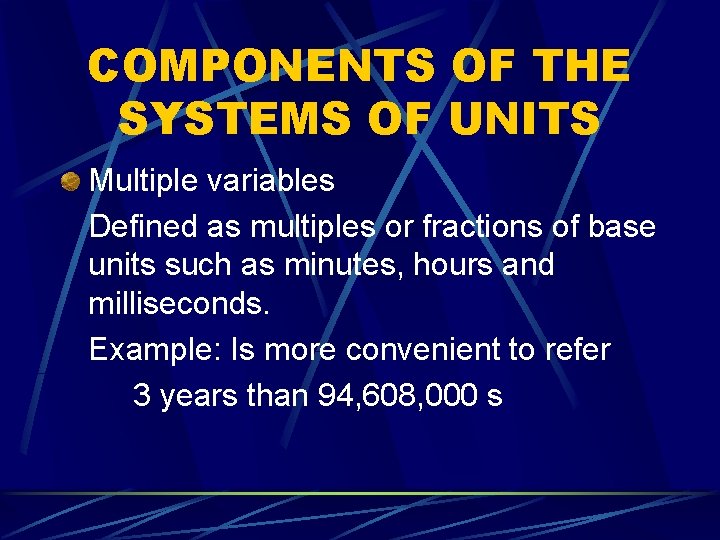 COMPONENTS OF THE SYSTEMS OF UNITS Multiple variables Defined as multiples or fractions of COMPONENTS OF THE SYSTEMS OF UNITS Multiple variables Defined as multiples or fractions of