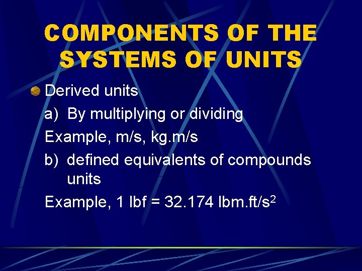 COMPONENTS OF THE SYSTEMS OF UNITS Derived units a) By multiplying or dividing Example, COMPONENTS OF THE SYSTEMS OF UNITS Derived units a) By multiplying or dividing Example,