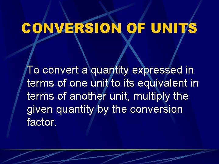 CONVERSION OF UNITS To convert a quantity expressed in terms of one unit to CONVERSION OF UNITS To convert a quantity expressed in terms of one unit to