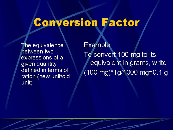 Conversion Factor The equivalence between two expressions of a given quantity defined in terms Conversion Factor The equivalence between two expressions of a given quantity defined in terms