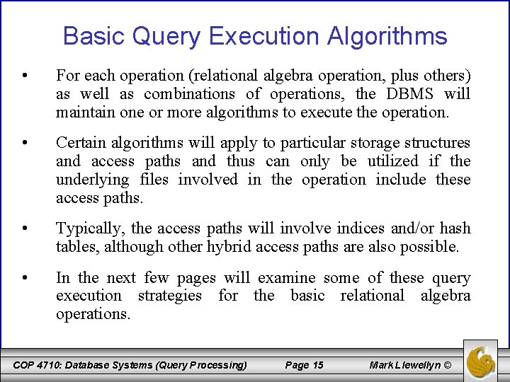 Basic Query Execution Algorithms • For each operation (relational algebra operation, plus others) as