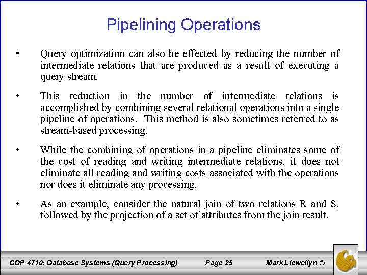 Pipelining Operations • Query optimization can also be effected by reducing the number of