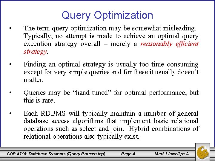 Query Optimization • The term query optimization may be somewhat misleading. Typically, no attempt