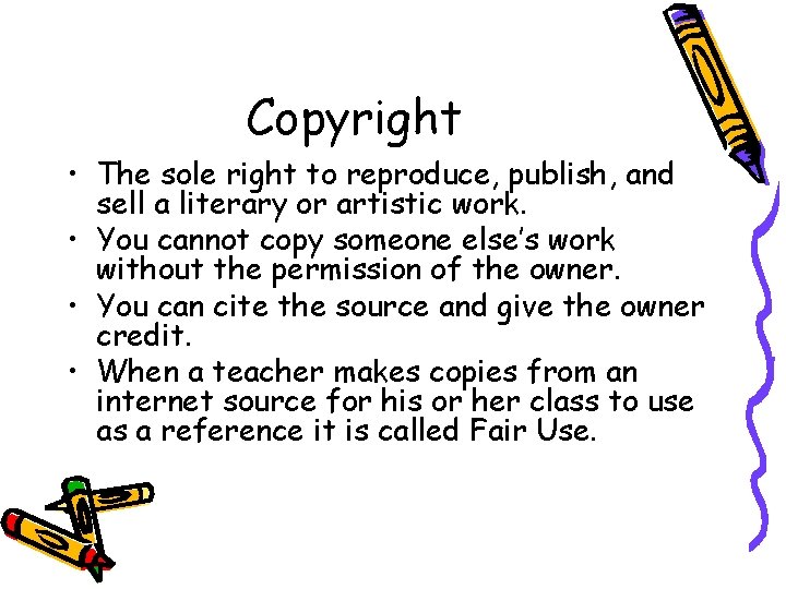 Copyright • The sole right to reproduce, publish, and sell a literary or artistic