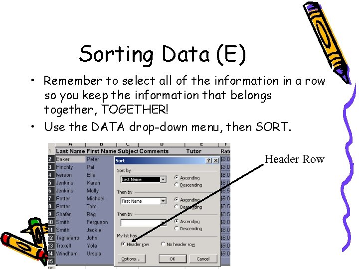 Sorting Data (E) • Remember to select all of the information in a row