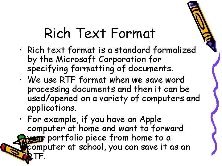 Rich Text Format • Rich text format is a standard formalized by the Microsoft