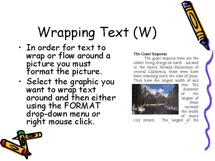 Wrapping Text (W) • In order for text to wrap or flow around a