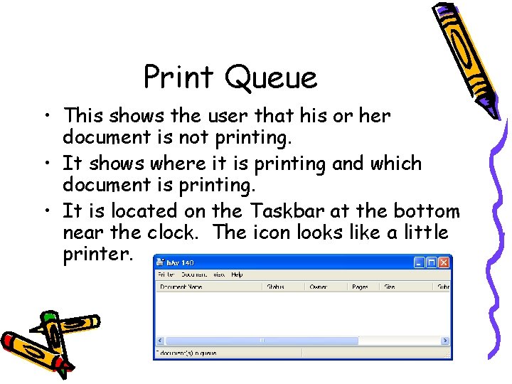 Print Queue • This shows the user that his or her document is not