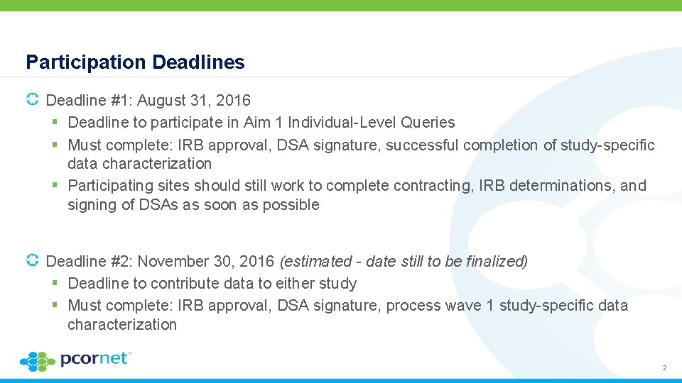 Participation Deadlines Deadline #1: August 31, 2016 § Deadline to participate in Aim 1