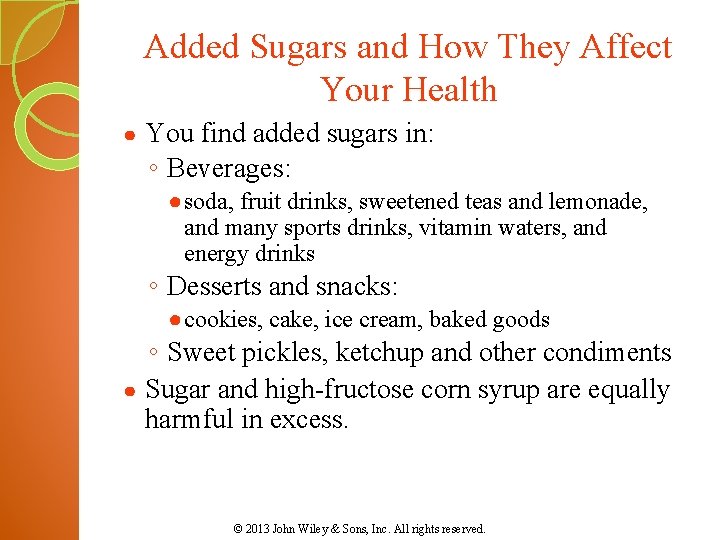 Added Sugars and How They Affect Your Health ● You find added sugars in: