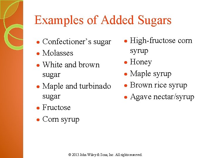 Examples of Added Sugars ● ● ● Confectioner’s sugar Molasses White and brown sugar