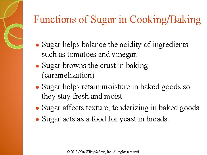 Functions of Sugar in Cooking/Baking ● ● ● Sugar helps balance the acidity of
