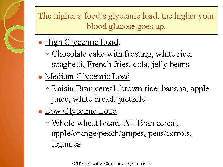 The higher a food’s glycemic load, the higher your blood glucose goes up. High