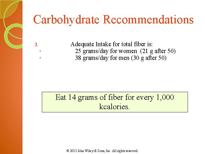 Carbohydrate Recommendations 3. ◦ ◦ Adequate Intake for total fiber is: 25 grams/day for