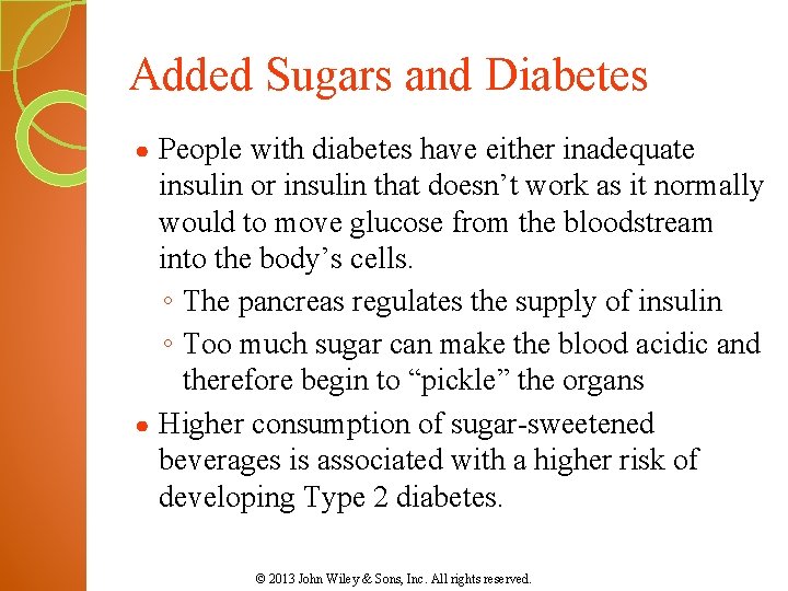 Added Sugars and Diabetes People with diabetes have either inadequate insulin or insulin that