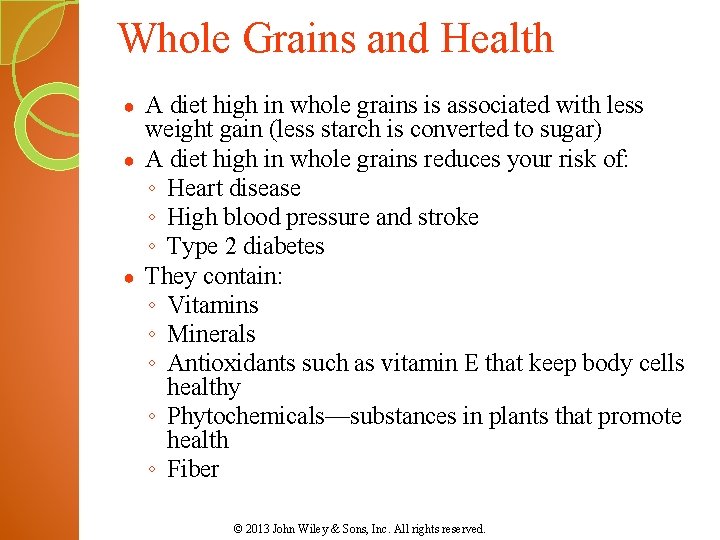 Whole Grains and Health A diet high in whole grains is associated with less