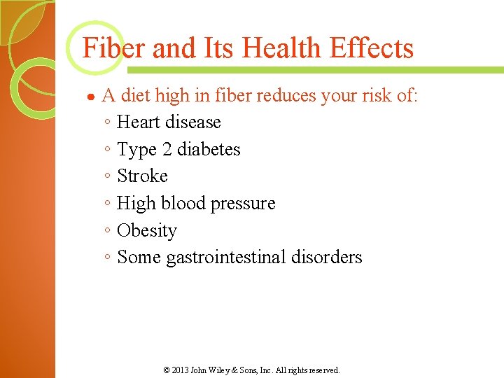 Fiber and Its Health Effects ● A diet high in fiber reduces your risk