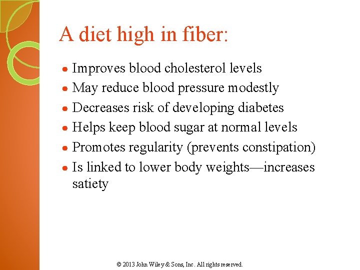 A diet high in fiber: ● ● ● Improves blood cholesterol levels May reduce