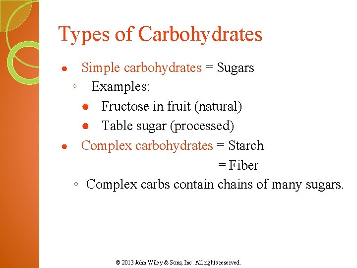 Types of Carbohydrates Simple carbohydrates = Sugars ◦ Examples: ● Fructose in fruit (natural)