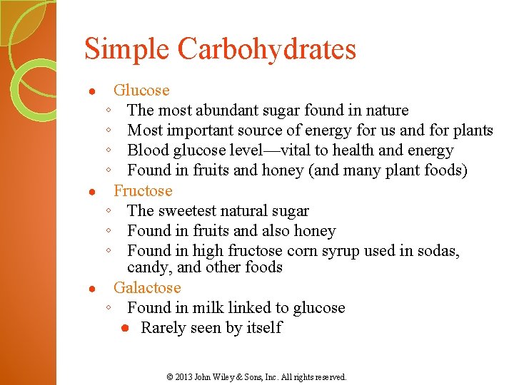 Simple Carbohydrates Glucose ◦ The most abundant sugar found in nature ◦ Most important