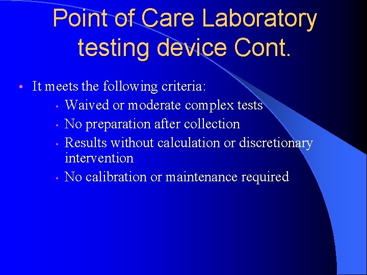 Point of Care Laboratory testing device Cont. • It meets the following criteria: •