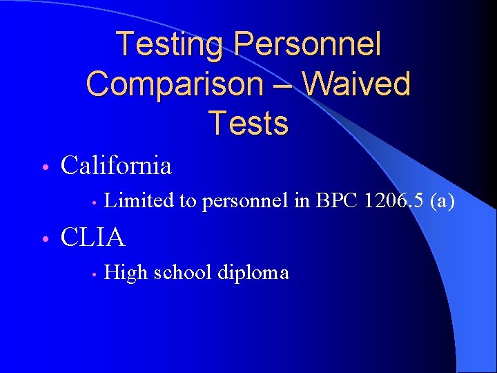Testing Personnel Comparison – Waived Tests • California • • Limited to personnel in