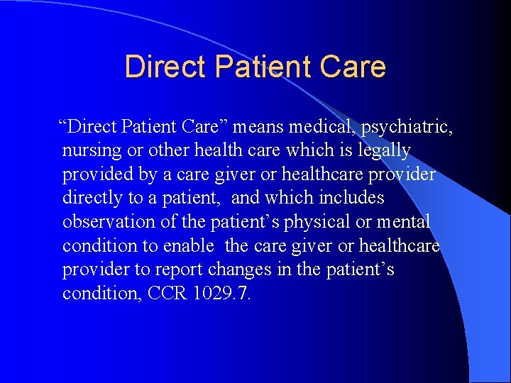 Direct Patient Care “Direct Patient Care” means medical, psychiatric, nursing or other health care