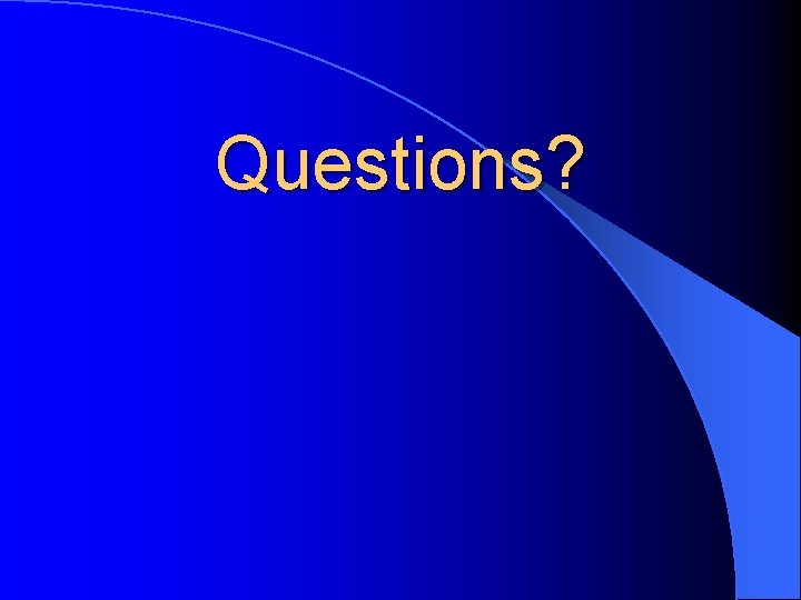 Questions? 