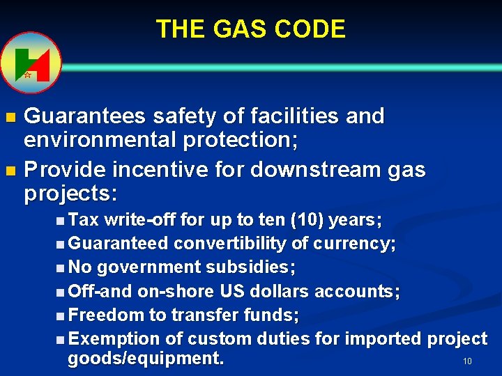 THE GAS CODE Guarantees safety of facilities and environmental protection; n Provide incentive for