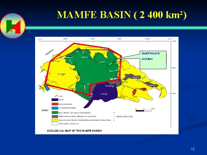 MAMFE BASIN ( 2 400 km²) MANYU BLOCK (1115 km²) 12 