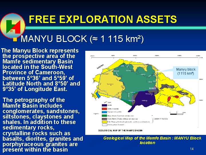 FREE EXPLORATION ASSETS n MANYU BLOCK (≈ 1 115 km²) The Manyu Block represents