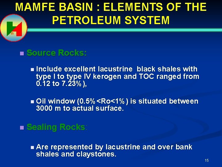 MAMFE BASIN : ELEMENTS OF THE PETROLEUM SYSTEM n Source Rocks: n Include excellent