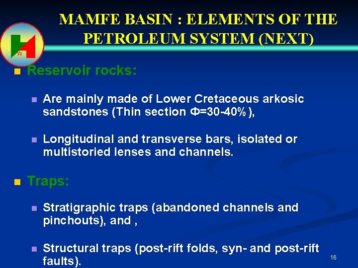 MAMFE BASIN : ELEMENTS OF THE PETROLEUM SYSTEM (NEXT) n n Reservoir rocks: n