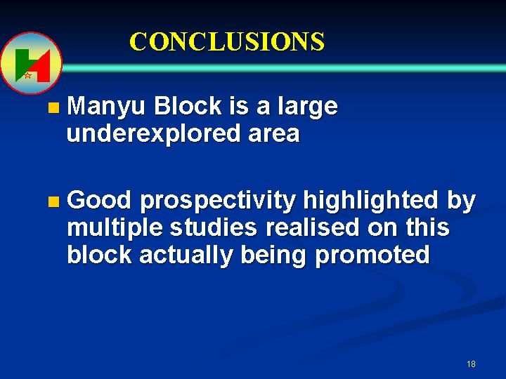 CONCLUSIONS n Manyu Block is a large underexplored area n Good prospectivity highlighted by