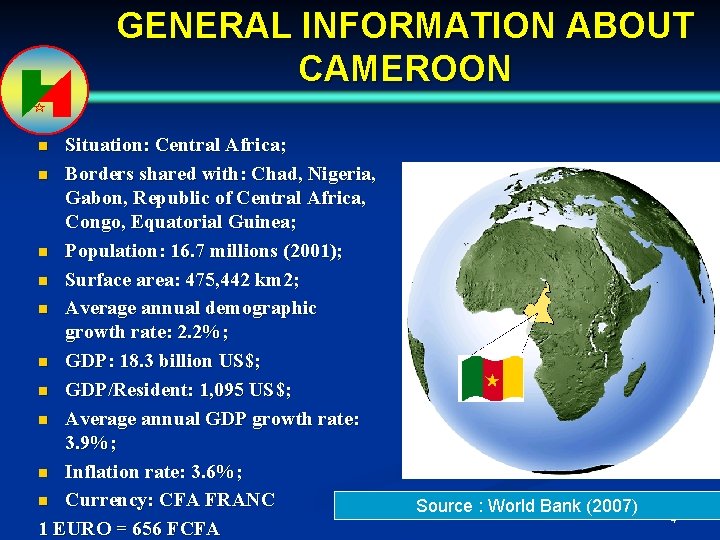 GENERAL INFORMATION ABOUT CAMEROON Situation: Central Africa; n Borders shared with: Chad, Nigeria, Gabon,