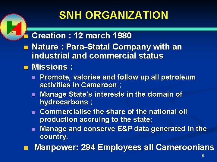 SNH ORGANIZATION n n n Creation : 12 march 1980 Nature : Para-Statal Company