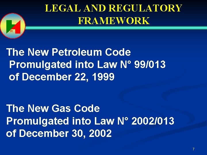 LEGAL AND REGULATORY FRAMEWORK The New Petroleum Code Promulgated into Law N° 99/013 of