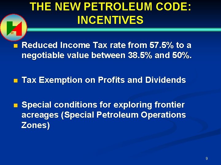 THE NEW PETROLEUM CODE: INCENTIVES n Reduced Income Tax rate from 57. 5% to