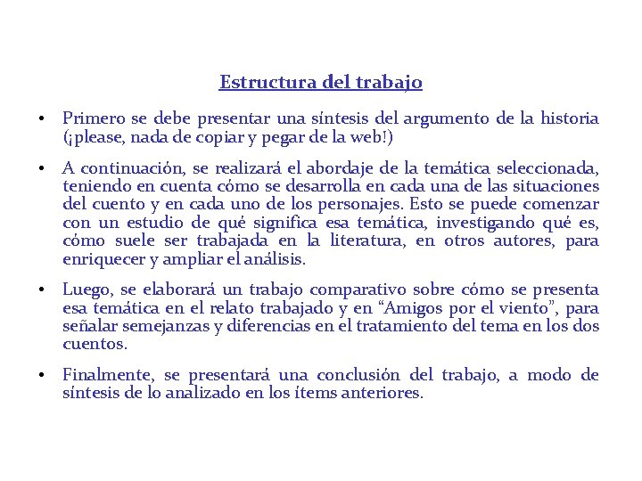 Estructura del trabajo • Primero se debe presentar una síntesis del argumento de la