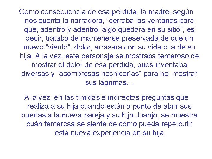 Como consecuencia de esa pérdida, la madre, según nos cuenta la narradora, “cerraba las