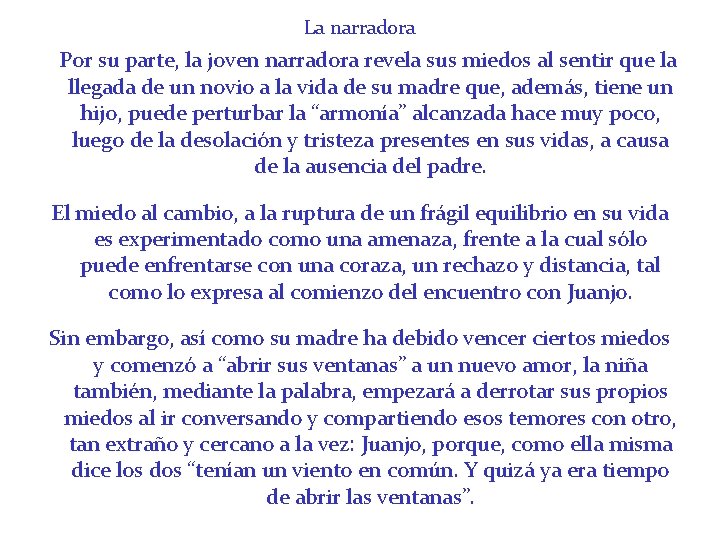 La narradora Por su parte, la joven narradora revela sus miedos al sentir que