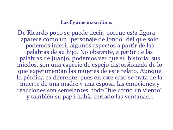 Las figuras masculinas De Ricardo poco se puede decir, porque esta figura aparece como