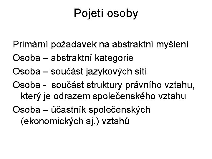 Pojetí osoby Primární požadavek na abstraktní myšlení Osoba – abstraktní kategorie Osoba – součást