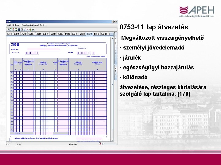 0753 -11 lap átvezetés Megváltozott visszaigényelhető • személyi jövedelemadó • járulék • egészségügyi hozzájárulás