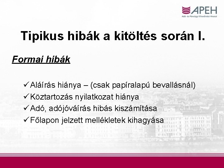 Tipikus hibák a kitöltés során I. Formai hibák ü Aláírás hiánya – (csak papíralapú